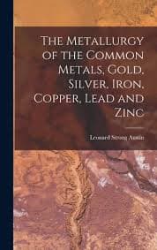 کتاب The Metallurgy of the Common Metals: Gold, Silver, Iron, Copper (متالورژی فلزات رایج: طلا، نقره، آهن و مس) نسخه انگلیسی PDF