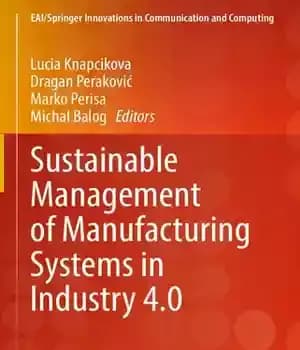 دانلود کتاب Sustainable Management of Manufacturing Systems in Industry 4.0 – مدیریت پایدار سیستم های تولیدی در صنعت 4.0