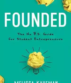دانلود کتاب Founded: The No B.S. Guide for Student Entrepreneurs – تاسیس: راهنمای بدون BS برای کارآفرینان دانشجو