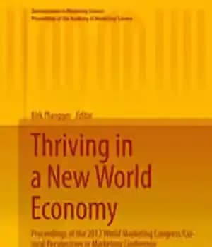 دانلود کتاب Thriving in a New World Economy: Proceedings of the 2012 World Marketing Congress/Cultural Perspectives in Marketing Conference –…