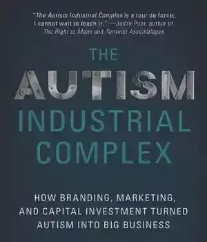 دانلود کتاب The Autism Industrial Complex: How Branding, Marketing, and Capital Investment Turned Autism into Big Business – مجتمع صنعتی…