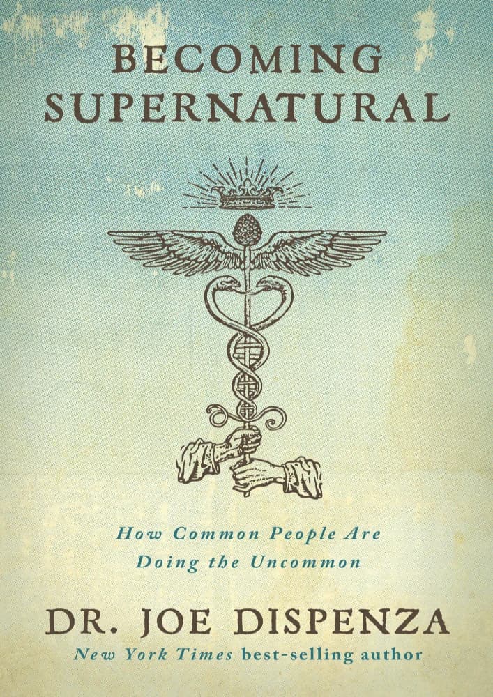 کتاب فراطبیعی شدن: چگونه افراد معمولی کارهای غیرمعمول انجام می دهند (Becoming Supernatural: How Common People Are Doing the Uncommon) نسخه انگلیسی PDF | دکتر جو دیسپنزا