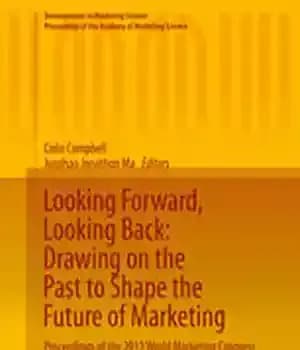 دانلود کتاب Looking Forward, Looking Back: Drawing on the Past to Shape the Future of Marketing: Proceedings of the 2013…