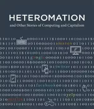 دانلود کتاب Heteromation, and Other Stories of Computing and Capitalism – هترومینگ ، و سایر داستانهای محاسبات و سرمایه داری