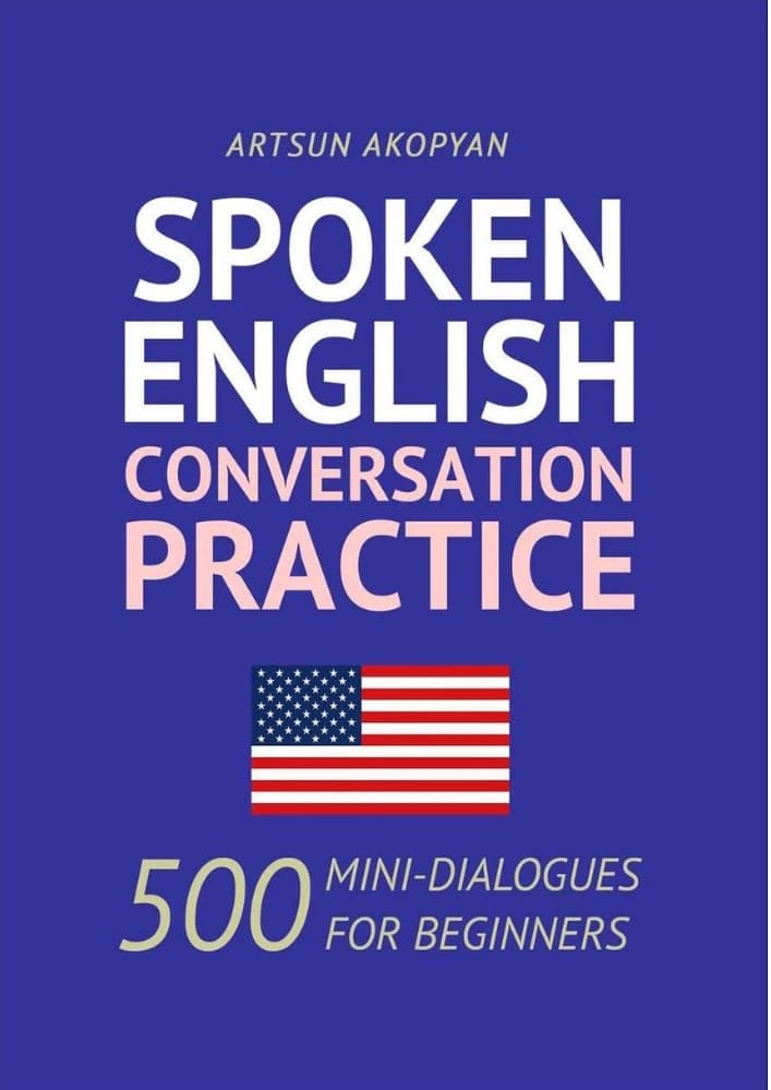 کتاب Spoken English Conversation Practice (تمرین مکالمه زبان انگلیسی) نسخه انگلیسی PDF | آرتسون آکوپیان