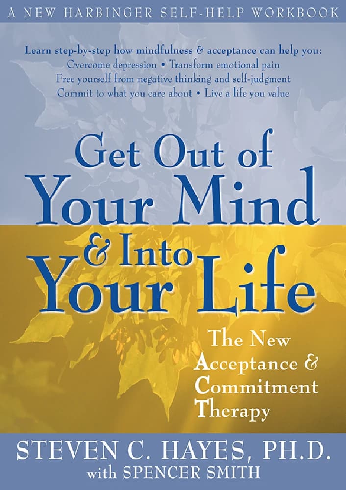 کتاب Get Out of Your Mind and Into Your Life (از ذهنت بیرون بیا و وارد زندگی‌ات شو) نسخه انگلیسی PDF | استیون سی. هیز