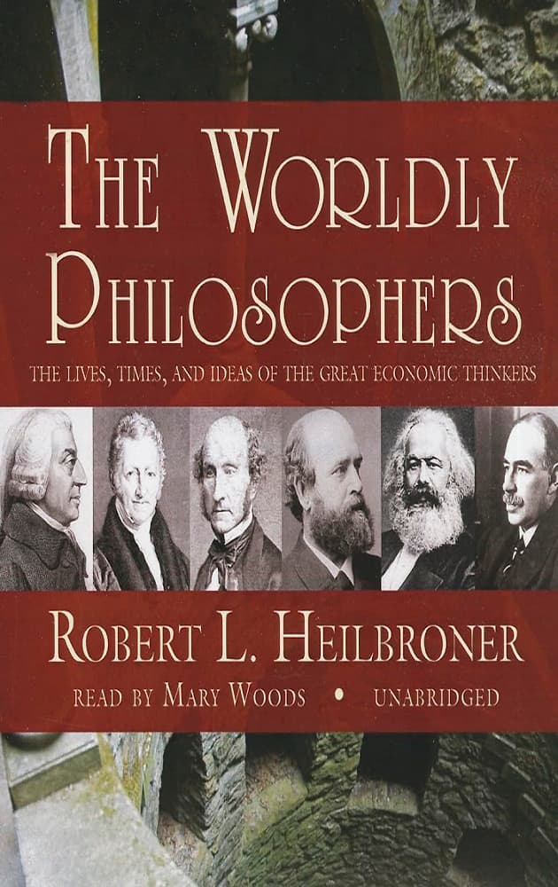 The Worldly Philosophers: The Lives, Times, and Ideas of the Great Economic Thinkers فیلسوفان دنیوی: زندگی، دوران و ایده‌های متفکران بزرگ اقتصادی (متن کامل بدون حذفیات)
