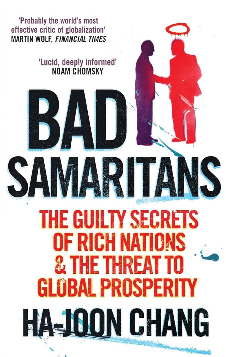 Bad Samaritans: The Guilty Secrets of Rich Nations and the Threat to Global Prosperity نیکوکاران بد: اسرار گناه کشورهای ثروتمند و تهدیدی برای رفاه جهانی (متن کامل بدون حذفیات)