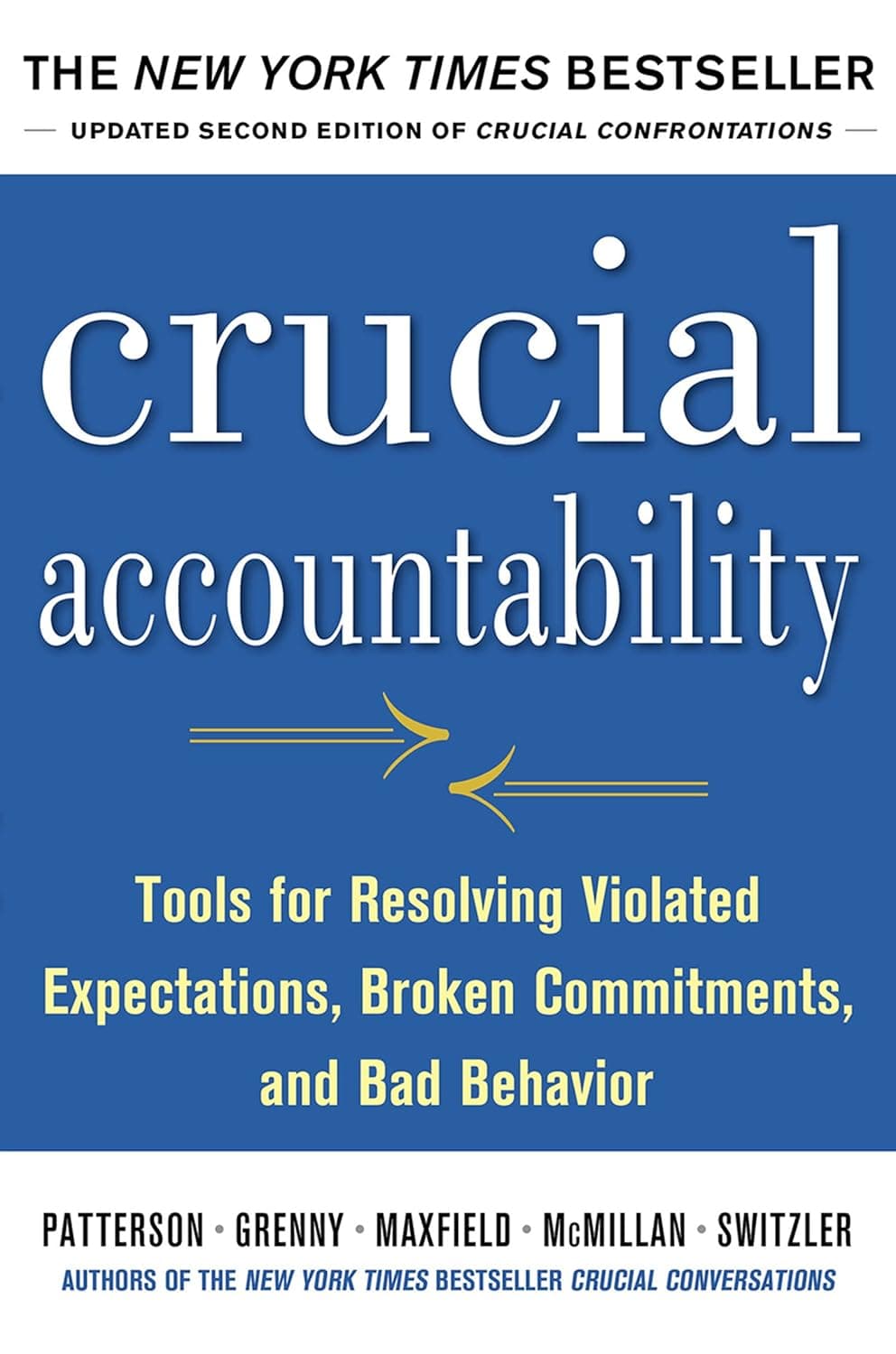Crucial Accountability: Tools for Resolving Violated Expectations, Broken Commitments, and Bad Behavior, Second Edition پاسخگویی حیاتی: ابزارهایی برای حل انتظارات نقض‌شده، تعهدات شکسته‌شده و رفتار بد،