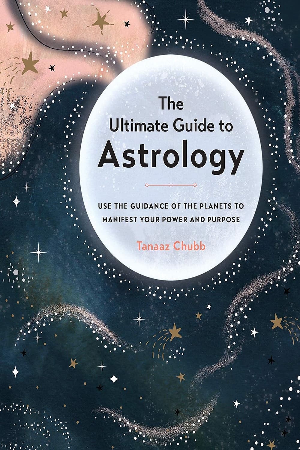 The Ultimate Guide to Astrology: Use the Guidance of the Planets to Manifest Your Power and Purpose راهنمای نهایی طالع بینی: از راهنمایی سیارات برای تجلی قدرت و هدف خود استفاده کنید (متن کامل بدون حذف