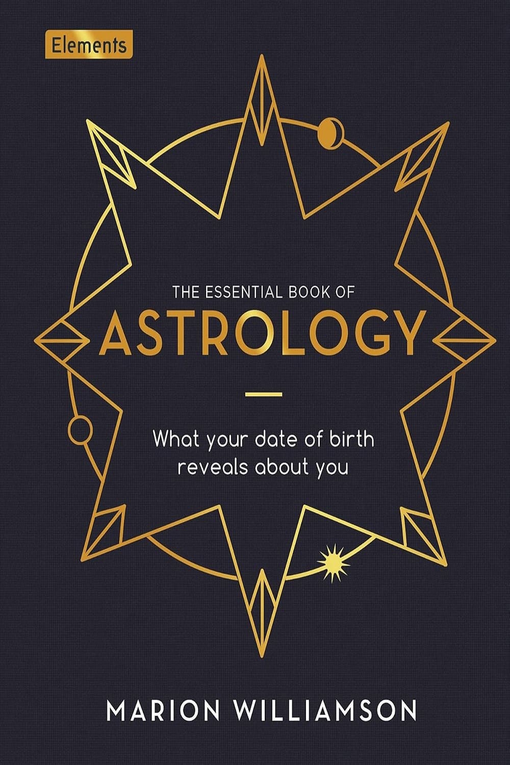 The Essential Book of Astrology: What Your Date of Birth Reveals about You کتاب ضروری طالع بینی: تاریخ تولد شما چه چیزی را در مورد شما آشکار می کند (متن کامل بدون حذفیات)