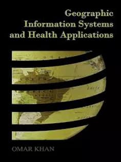 دانلود کتاب Geographic Information Systems and Health Applications — تصویر ۲