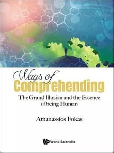دانلود کتاب Ways of Comprehending: The Grand Illusion and the Essence of Being Human