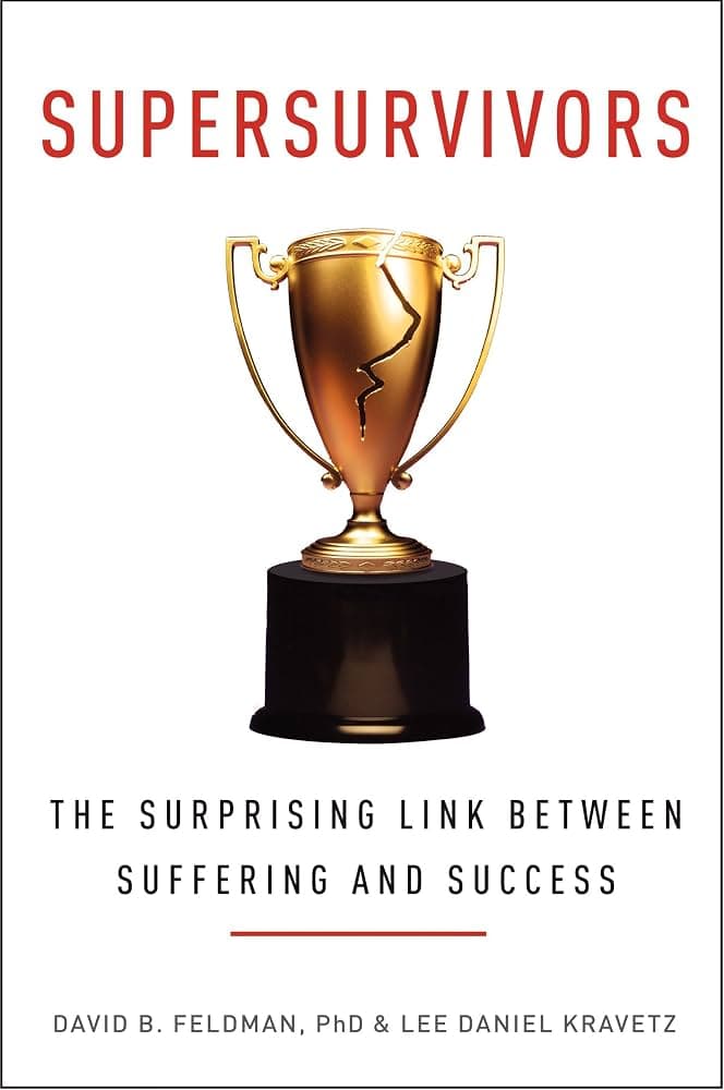کتاب Supersurvivors: The Surprising Link Between Suffering and Success (ابر بازماندگان: ارتباط شگفت‌انگیز میان رنج و موفقیت) نسخه انگلیسی PDF | دیوید بی. فلدمن | لی دنیل کراوتز