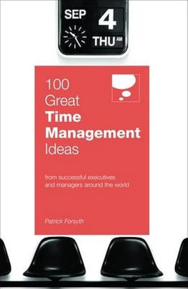 کتاب 100 Great Time Management Ideas (100 ایده عالی برای مدیریت زمان) نسخه انگلیسی PDF | پاتریک فورسایت
