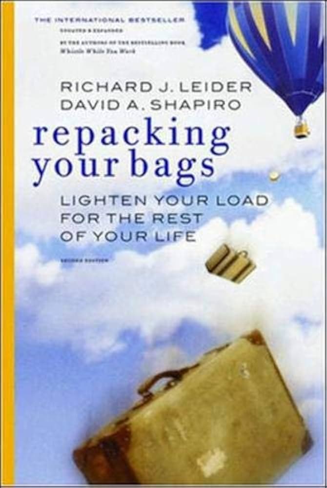 کتاب Repacking Your Bags: Lighten Your Load for the Rest of Your Life (دوباره بستن چمدانها: سبکبار شدن برای ادامه زندگی) نسخه انگلیسی PDF | ریچارد جی. لیدر | دیوید ای. شاپیرو