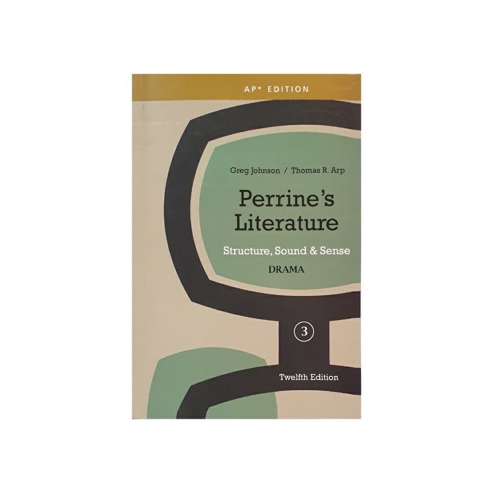 Perrine’s Literature structure, sound, and sense DRAMA twelfth edition