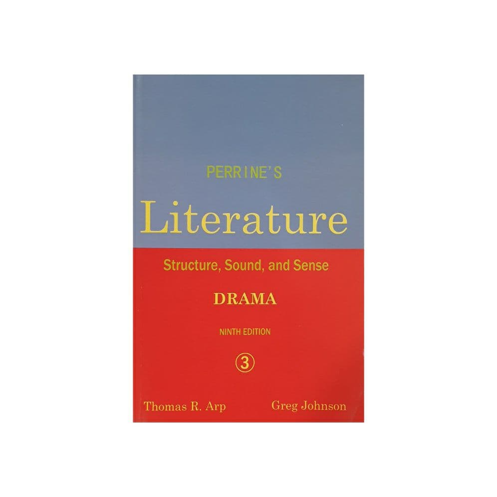 Perrine’s Literature structure, sound, and sense DRAMA ninth edition