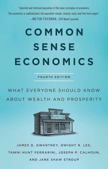 کتاب Common Sense Economics: What Everyone Should Know About Wealth and Prosperity (اقتصاد با عقل سلیم: آنچه همه باید درباره ثروت و رفاه بدانند) نسخه انگلیسی PDF | جیمز گوارتنی | ریچارد استراپ | دوایت