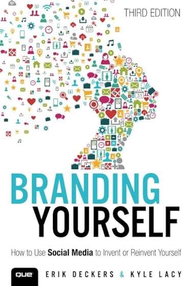 کتاب Branding Yourself: How to Use Social Media to Invent or Reinvent Yourself (برندسازی شخصی: چگونه با استفاده از شبکه‌های اجتماعی خود را خلق یا بازآفرینی کنید) نسخه انگلیسی PDF | اریک دکرز | کایل لی — تصویر ۲