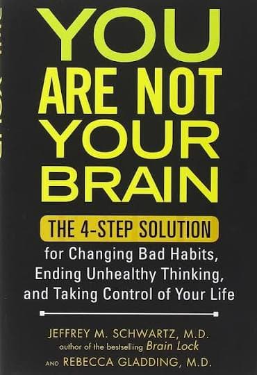کتاب You Are Not Your Brain: The 4-Step Solution for Changing Bad Habits, Ending Unhealthy Thinking, and Taking Control of Your Life (شما مغزتان نیستید: راهکار ۴ مرحله‌ای برای تغییر عادت‌های بد، پایان — تصویر ۲