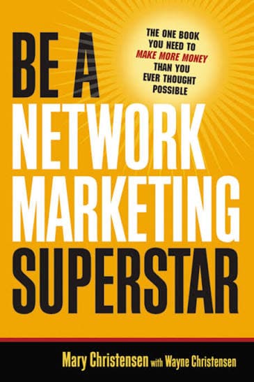 کتاب Be a Network Marketing Superstar: The One Book You Need to Make More Money Than You Ever Thought Possible (یک ستاره در بازاریابی شبکهای باشید: تنها کتابی که برای کسب درآمدی فراتر از تصور نیاز دا