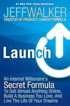 کتاب Launch: An Internet Millionaire’s Secret Formula to Sell Almost Anything Online, Build a Business You Love, and Live the Life of Your Dreams (لانچ: فرمول محرمانه یک میلیونر اینترنتی برای فر