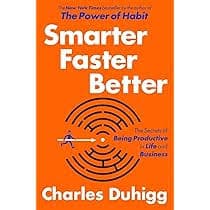 کتاب Smarter Faster Better: The Secrets of Being Productive in Life and Business (باهوش‌تر، سریع‌تر، بهتر: رازهای بهره‌وری در زندگی و کسب‌وکار) نسخه انگلیسی PDF | چارلز دوهیگ