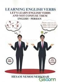 Learning English Verbs Let’s Learn English Verbs and Not Confuse Them (English-Persian)