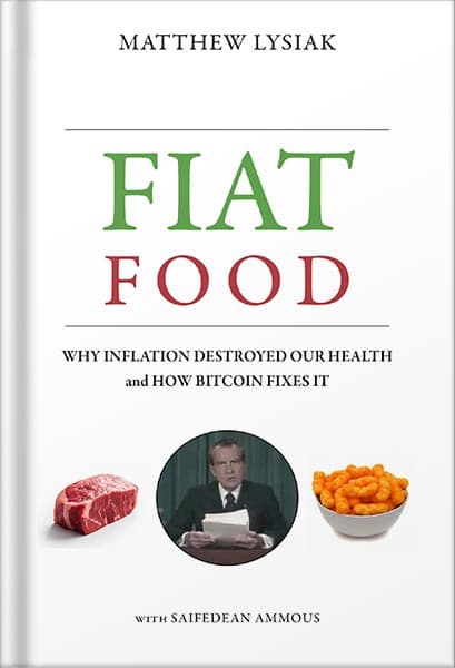 دانلود کتاب Fiat Food: Why Inflation Destroyed Our Health and How Bitcoin Fixes It by Matthew Lysiak