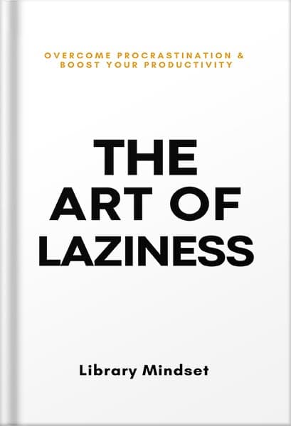 دانلود کتاب The Art of Laziness: Overcome Procrastination & Improve Your Productivity by Library Mindset