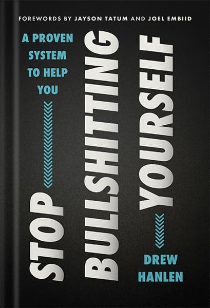 دانلود کتاب Stop Bullshitting Yourself: A Practical Guide to Personal Growth with a Mindful Approach, Perfect for Winter 2025, Embrace Positive Change by Drew Hanlen