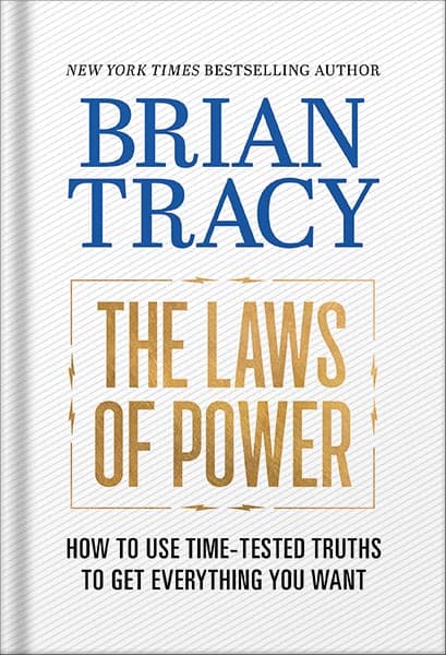 دانلود کتاب The Laws of Power: How to Use Time-Tested Truths to Get Everything You Want by Brian Tracy