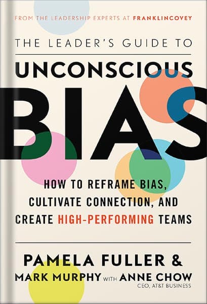 دانلود کتاب The Leader’s Guide to Unconscious Bias: How To Reframe Bias, Cultivate Connection, and Create High-Performing Teams by Pamela Fuller