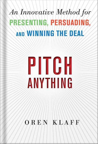 دانلود کتاب Pitch Anything: An Innovative Method for Presenting, Persuading, and Winning the Deal by Oren Klaff — تصویر ۲