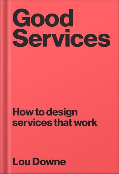 دانلود کتاب Good Services: How to Design Services that Work by Louise Downe — تصویر ۲