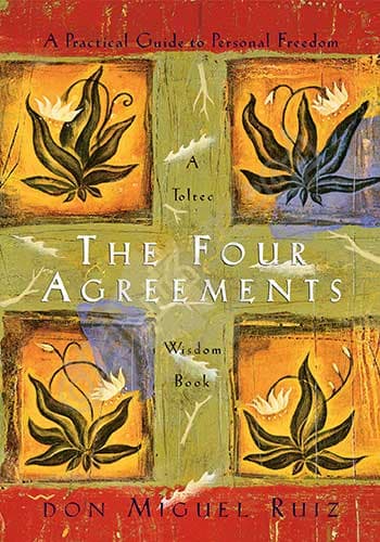 The Four Agreements: A Practical Guide to Personal Freedom
