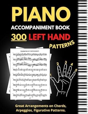 کتاب Piano Accompaniment Book, 300 Left Hand Patterns: Great Arrangements on Chords, Arpeggios, Figurative Pattern, Keyboard Styles for Left Hand, (Essential Piano Exercises)