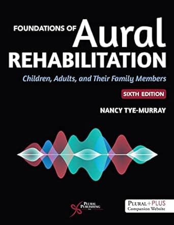 کتاب Foundations of Aural Rehabilitation: Children, Adults, and Their Family Members Sixth Edition