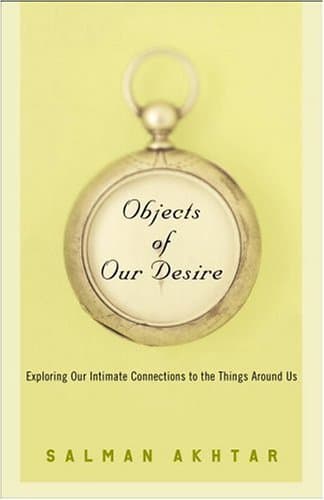 کتاب Objects of Our Desire: Exploring Our Intimate Connections with the Things Around Us