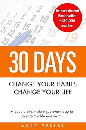 کتاب 30 Days – Change your habits, Change your life: A couple of simple steps every day to create the life you want