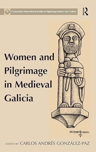 کتاب Women and Pilgrimage in Medieval Galicia (Compostela International Studies in Pilgrimage History and Culture) 1st Edition
