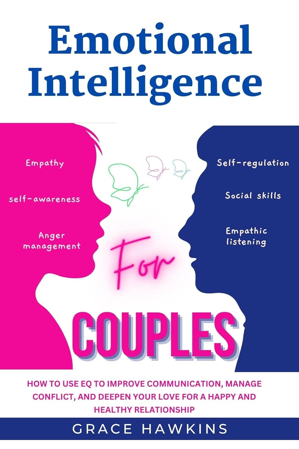 کتاب Emotional Intelligence for Couples: How to Use EQ to Improve Communication, Manage Conflict, and Deepen Your Love for a Happy and Healthy Relationship
