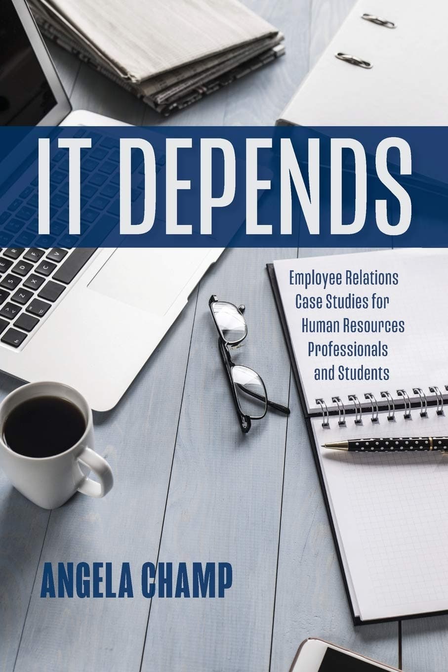 کتاب It Depends: Employee Relations Case Studies for Human Resources Students and Professionals