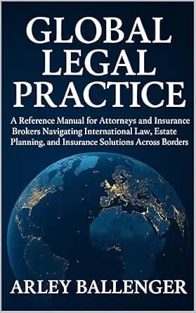 و دانلود نسخه کامل کتاب زبان اصلی Global Legal Practice: A Reference Manual for Attorneys and Insurance Brokers Navigating International Law, Estate Planning, and Insurance Solutions Across Borde — تصویر ۲