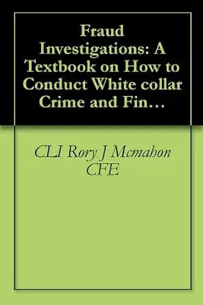 و دانلود نسخه کامل کتاب زبان اصلی Fraud Investigations: A Textbook on How to Conduct White collar Crime and Financial Fraud Investigations (Fraud Investigation …) PDF | دانلود کتاب خارجی