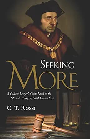و دانلود نسخه کامل کتاب زبان اصلی Seeking More: A Catholic Lawyer’s Guide Based on the Life and Writings of Saint Thomas More PDF | دانلود کتاب خارجی