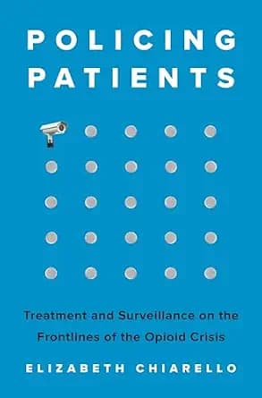 و دانلود نسخه کامل کتاب زبان اصلی Policing Patients: Treatment and Surveillance on the Frontlines of the Opioid Crisis PDF | دانلود کتاب خارجی