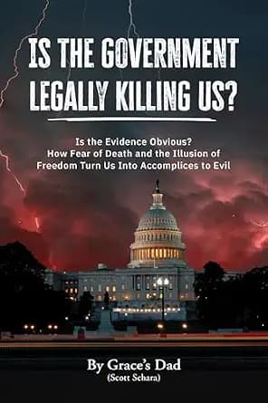 و دانلود نسخه کامل کتاب زبان اصلی Is the Government Legally Killing Us?: Is the Evidence Obvious? How Fear of Death and the Illusion of Freedom Turn Us Into Accomplices to Evil PDF | دانلود کتاب — تصویر ۲