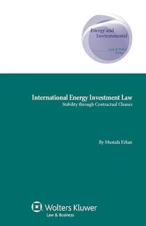 و دانلود نسخه کامل کتاب زبان اصلی International Energy Investment Law: Stability through Contractual Clauses (Energy and Environmental Law & Policy: Supranational and Comparative Aspects Boo